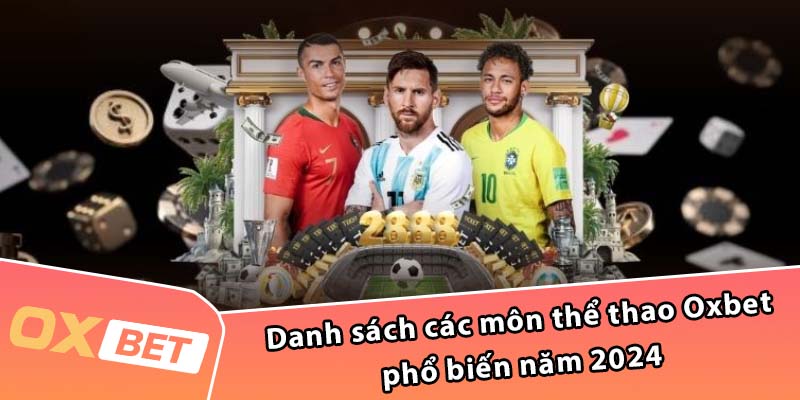 Danh sách các môn thể thao Oxbet phổ biến năm 2024