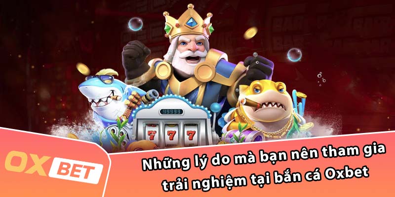 Mẹo chơi bắn cá Oxbet hiệu quả