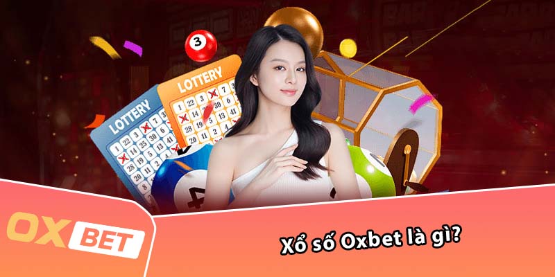 Xổ số Oxbet là gì?